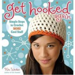 Get Hooked Again: Simple Steps to Crochet More Cool Stuff - Kim P. Werker, Cynthia Frenette, Angela Fama