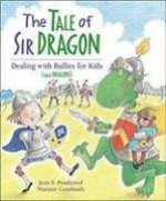 The Tale of Sir Dragon: Dealing with Bullies for Kids (and Dragons) - Jean E. Pendziwol, Martine Gourbault