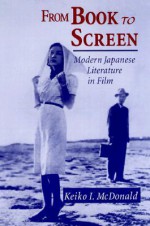 From Book To Screen: Modern Japanese Literature In Films - Keiko I. McDonald