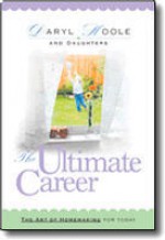 The Ultimate Career: The Art of Homemaking for Today - Daryl Hoole