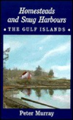Homesteads and snug harbours: The Gulf Islands - Peter Murray