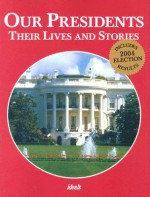 Our Presidents: Their Lives And Stories - Nancy J. Skarmeas