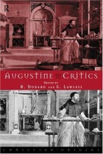 Augustine and his Critics (Christian Origins Library) - George Lawless, Robert Dodaro