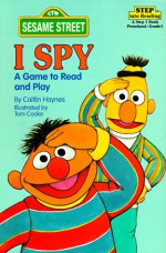 I Spy: A Game to Read and Play (Step into Reading, Step 1, paper) - Caitlin Haynes, Linda Hayward, Tom Cooke