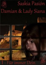 Damian & Lady Siana (1 - Für immer Dein) (German Edition) - Saskia Pasión