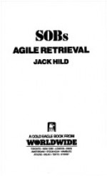 Agile Retrieval (SOBs, Soldiers of Barrabas #11) - Jack Hild, Robin Hardy