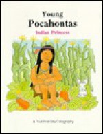 Young Pocahontas: Indian Princess - Anne Benjamin