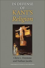 In Defense of Kant's Religion - Chris L. Firestone, Nicholas Wolterstorff