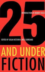 25 and Under: Fiction - Susan Ketchin