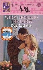 Who's Holding the Baby? - Day Leclaire