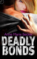 Deadly Bonds - Anne Marie Becker