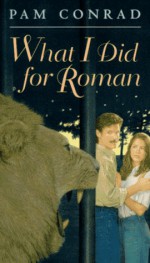 What I Did for Roman - Pam Conrad