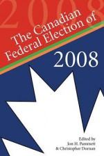 The Canadian Federal Election of 2008 - Jon H. Pammett