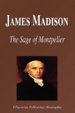 James Madison - The Sage of Montpelier (Biography) - Biographiq