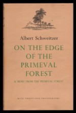 The Primeval Forest (Schweitzer Library) - Albert Schweitzer, William H. Foege