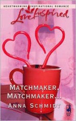 Matchmaker, Matchmaker... - Anna Schmidt