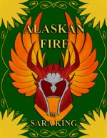 Alaskan Fire - Sara King, David King