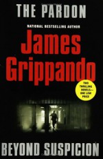 The Pardon / Beyond Suspicion - James Grippando