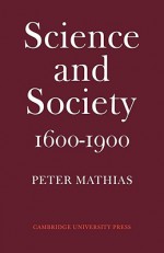 Science and Society 1600 1900 - Peter Mathias