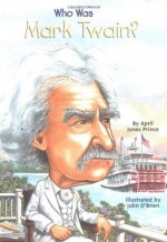 Who Was Mark Twain? - April Jones Prince, Nancy Harrison, John O'Brien, John O'Brien