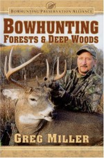 Bowhunting Forests & Deep Woods - Greg Miller