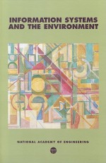 Information Systems and the Environment - Deanna J. Richards, Braden R. Allenby, W. Dale Compton, National Academy of Engineering