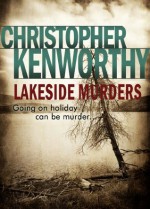 Lakeside Murders - Christopher Kenworthy