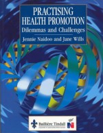 Practicing Health Promotion: Dilemmas and Challenges - Naidoo, Jennie Naidoo, Jane Wills