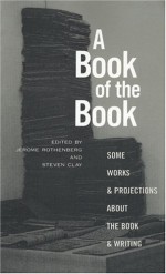 A Book of the Book: Some Works and Projections about the Book & Writing - Jerome Rothenberg