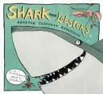 Shark and Lobster's Amazing Undersea Adventure - Viviane Schwarz, Joel Stewart