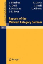 Reports of the Midwest Category Seminar I - Jean Bénabou, R. Davis