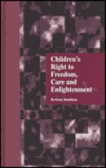 Children's Right to Freedom, Care and Enlightenment - Bertram Bandman