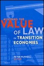 Assessing the Value of Law in Transition Economies - Peter Murrell