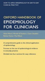 Oxford Handbook of Epidemiology for Clinicians (Oxford Handbooks Series) - Helen Ward, Mireille B. Toledano, Gavin Shaddick, Bethan Davies, Paul Elliott