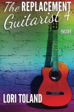 The Replacement Guitarist 4 - Encore (Volume 4) - Lori Toland, Book Cover by Design