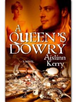 A Queen's Dowry - Aislinn Kerry