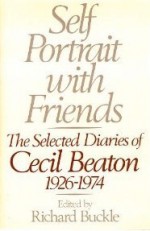 Self-Portrait With Friends: The Selected Diaries of Cecil Beaton, 1926-1974 - Cecil Beaton, Richard Buckle