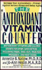 The Antioxidant Vitamin Counter - Annette B. Natow, Jo-Ann Heslin