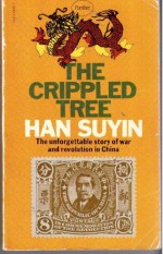 The Crippled Tree (China : Autobiography, History, Book 1) - Han Suyin