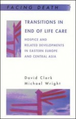 Transitions in End of Life Care - David Clark, Michael Wright