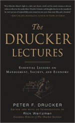 The Drucker Lectures : Essential Lessons on Management, Society and Economy - Peter F. Drucker, Rick Wartzman