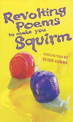 Revolting Poems to Make You Squirm - Susie Gibbs, Martin Chatterton