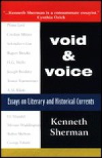 Void and Voice: Essays on Literary and Historical Currents - Kenneth Sherman