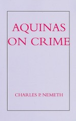 Aquinas on Crime - Charles P. Nemeth