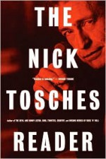 The Nick Tosches Reader - Nick Tosches