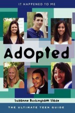 Adopted: The Ultimate Teen Guide - Suzanne Buckingham Slade