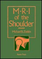 MRI of the Shoulder - Michael B. Zlatkin