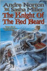 The Knight of the Red Beard - Andre Norton, Sasha Miller