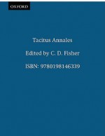 Annales I-VI, XI-XVI (Classical Texts) - Tacitus, C.D. Fisher