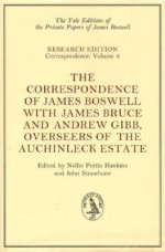 The Correspondence of James Boswell with James Bruce and Andrew Gibb, Overseers of the Auchinleck Estate - James Boswell, Nellie Pottle Hankins, John Strawhorn